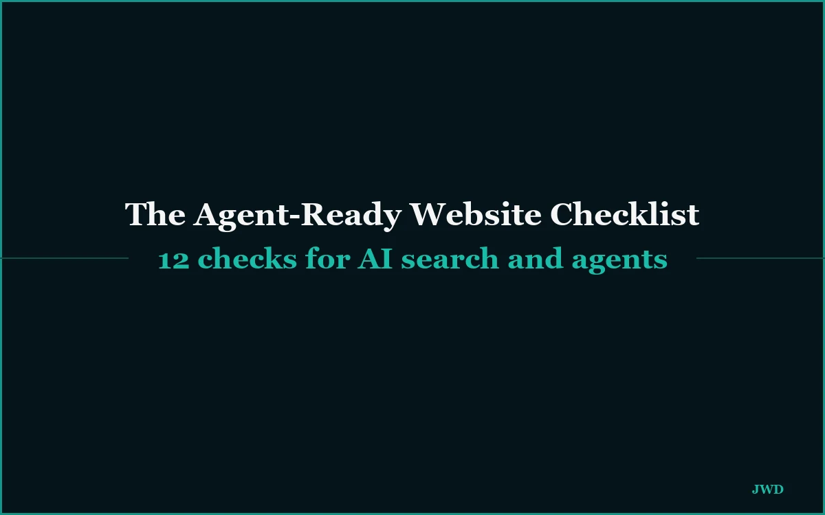The Agent-Ready Website Checklist: 12 Checks for AI Search and AI Agents (2026)