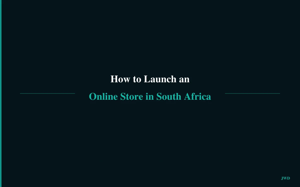 How to Launch an Online Store in South Africa: A Step-by-Step Guide