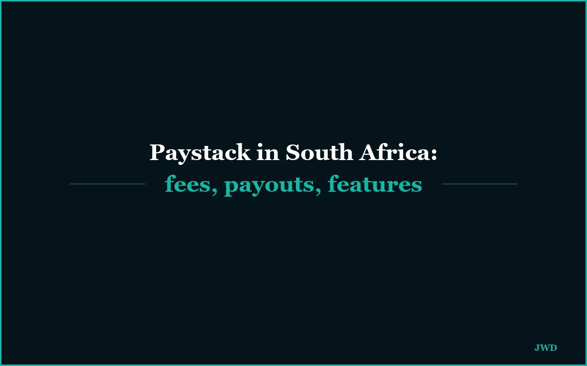 Paystack in South Africa: Fees, Payouts, Features and Who It Suits