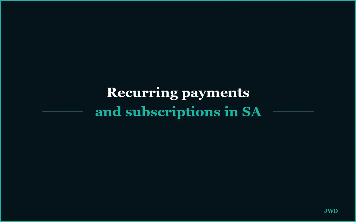 Recurring Payments and Subscriptions in South Africa: Card Billing vs Debit Orders