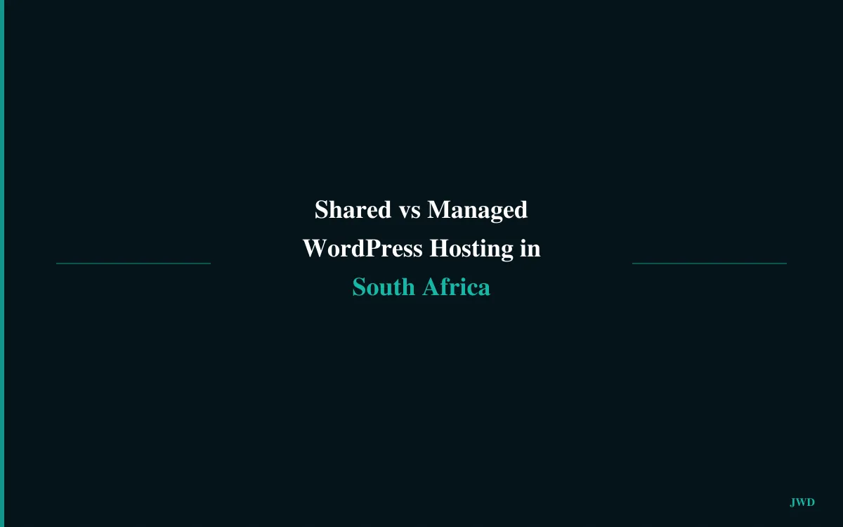 Shared vs Managed WordPress Hosting in South Africa: Which Do You Need?