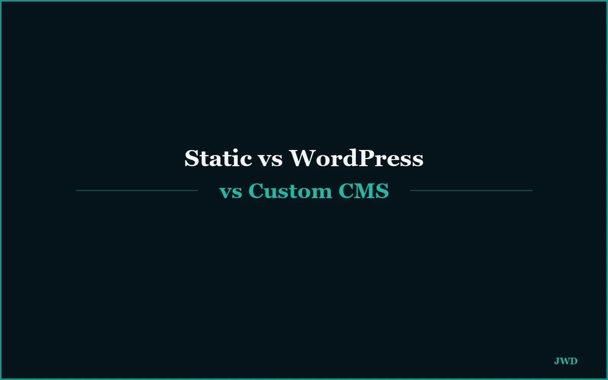 Static Website vs WordPress vs Custom CMS: Which Should Your Business Choose?