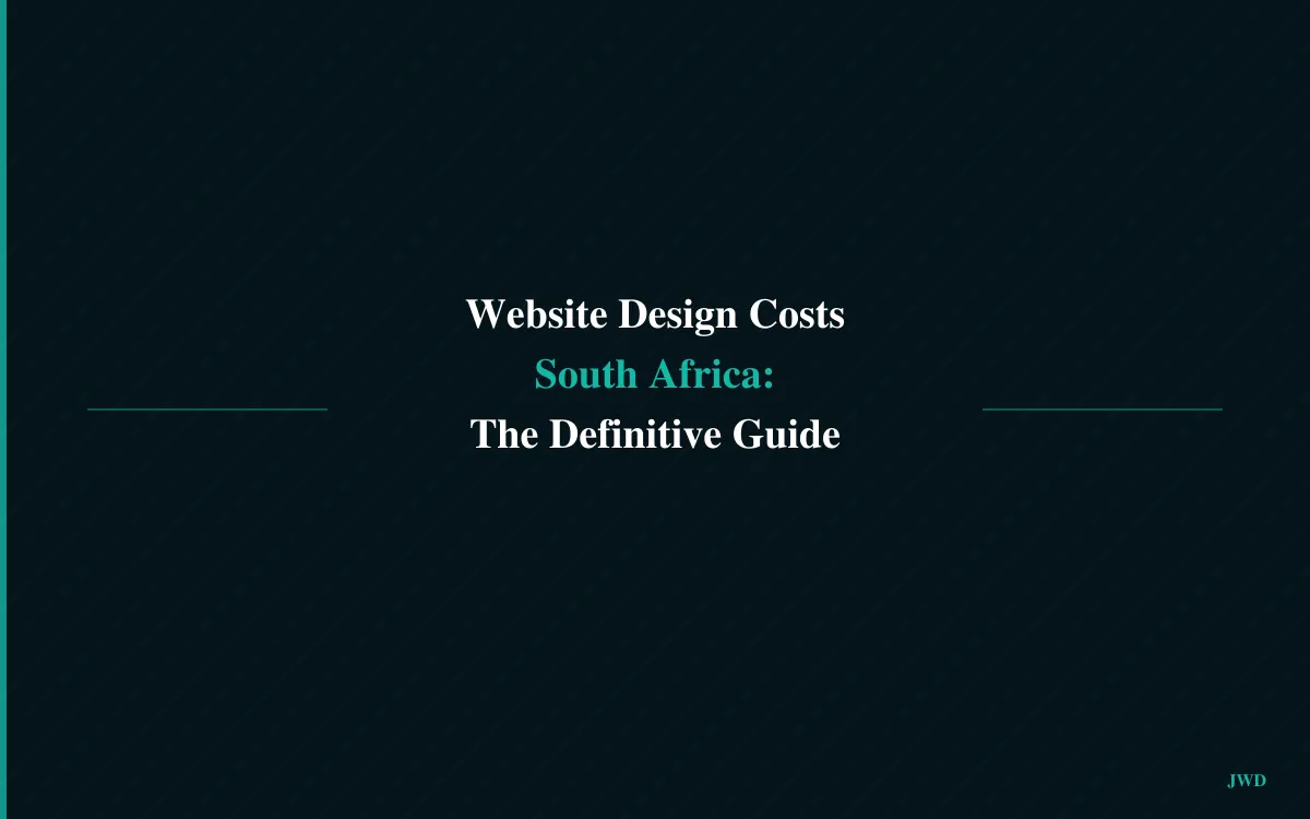 Website Design Costs in South Africa: The Definitive Guide (2026)