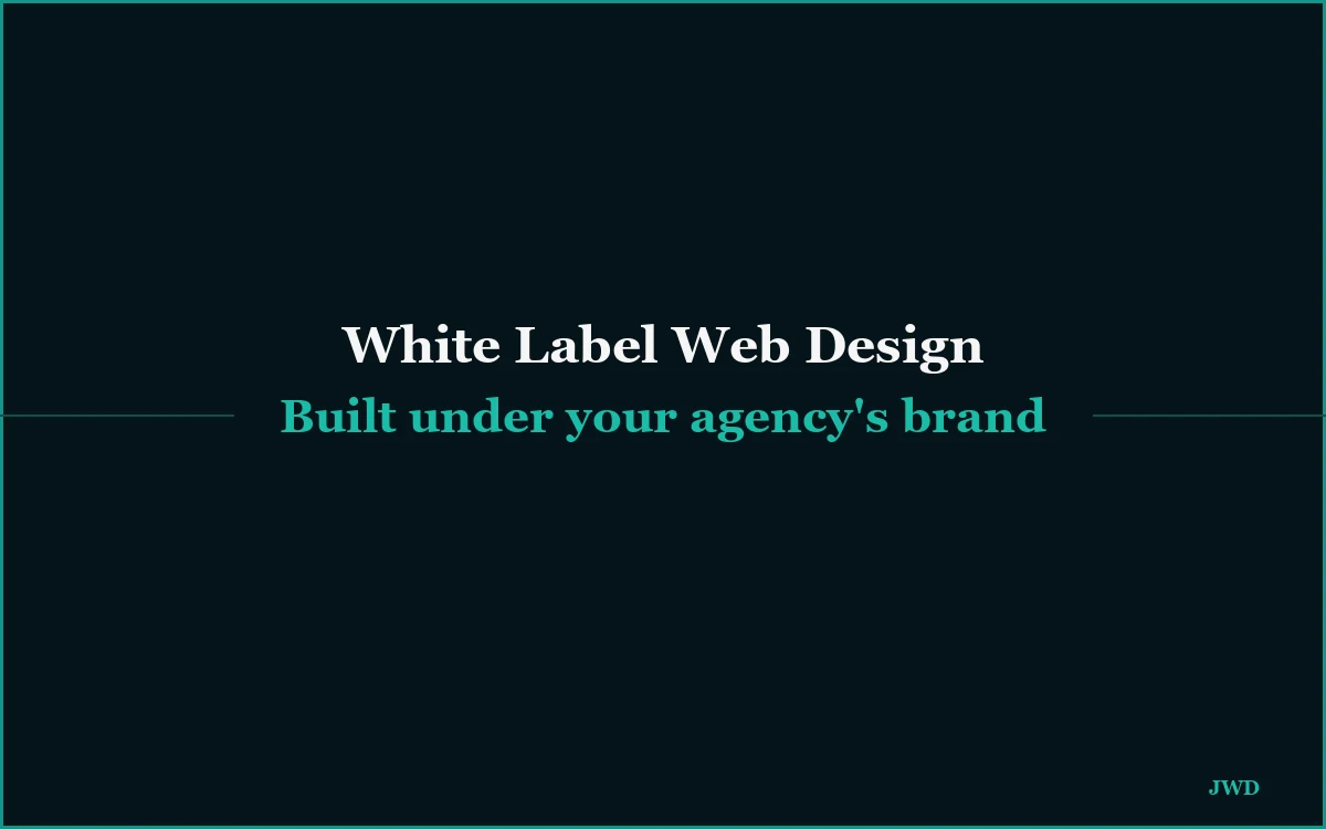 White Label Web Design for Agencies: Websites Built Under Your Brand