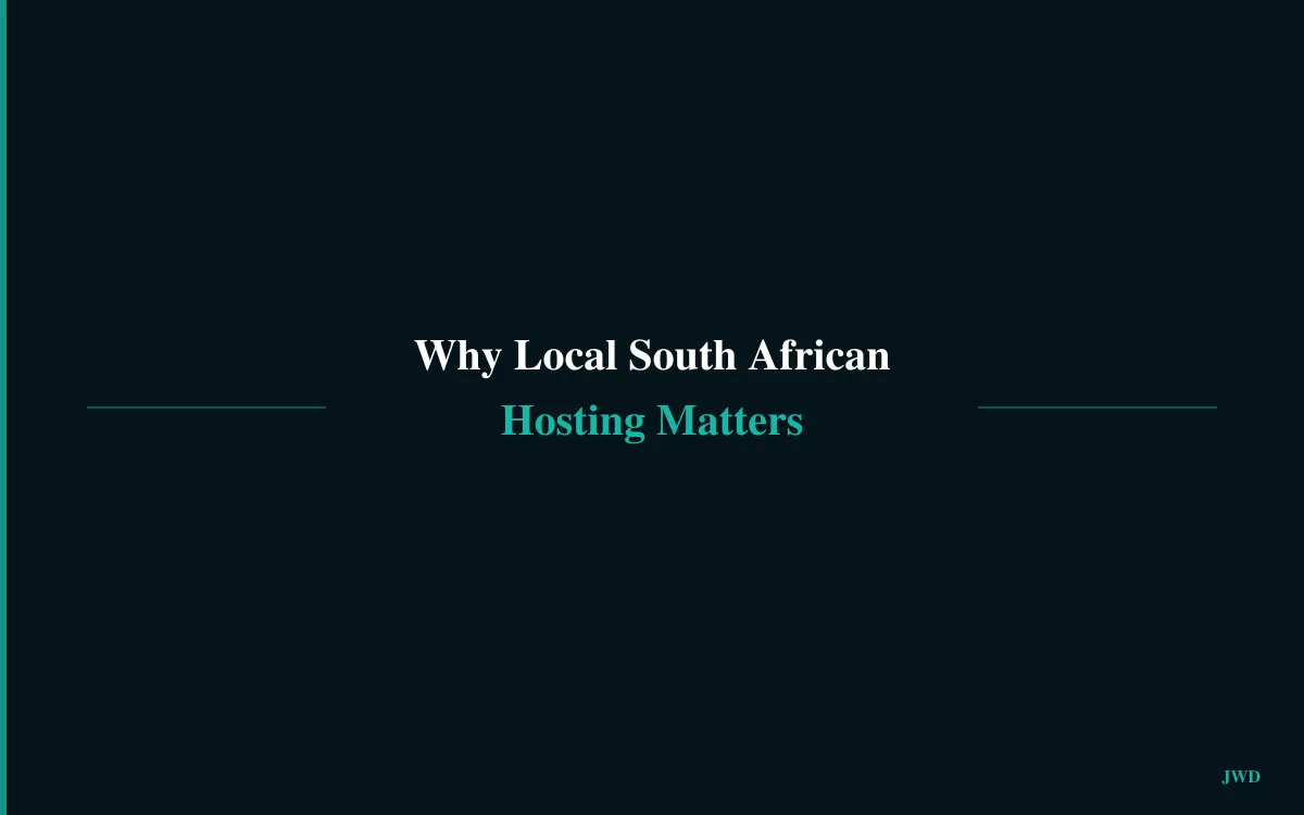 Why Local South African Hosting Matters for Your Website